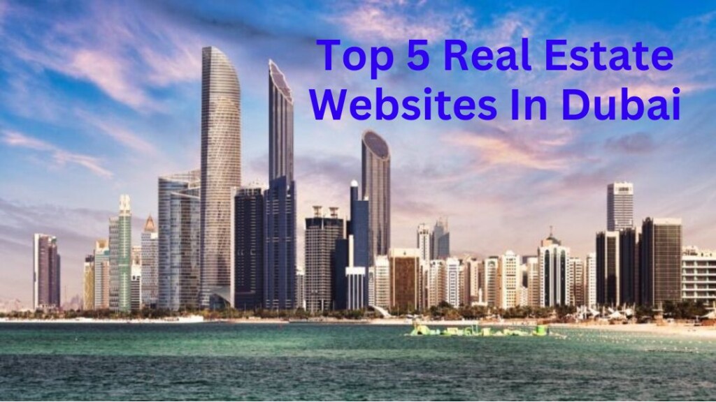 Top 5 Real Estate Websites In Dubai